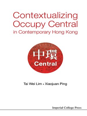 cover image of Contextualizing Occupy Central In Contemporary Hong Kong